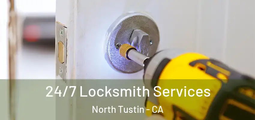  24/7 Locksmith Services North Tustin - CA