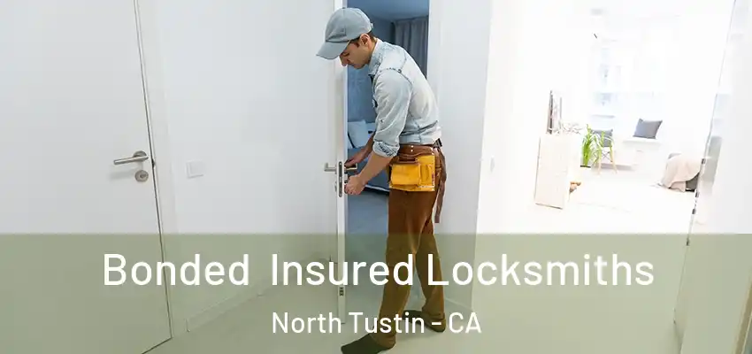 Bonded Insured Locksmiths North Tustin - CA