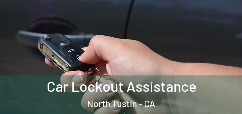  Car Lockout Assistance North Tustin - CA