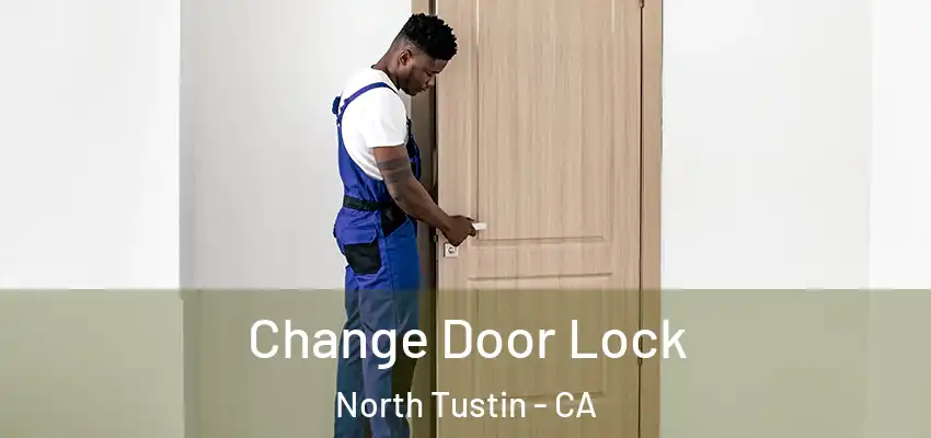 Change Door Lock North Tustin - CA