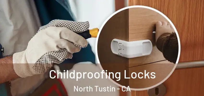  Childproofing Locks North Tustin - CA