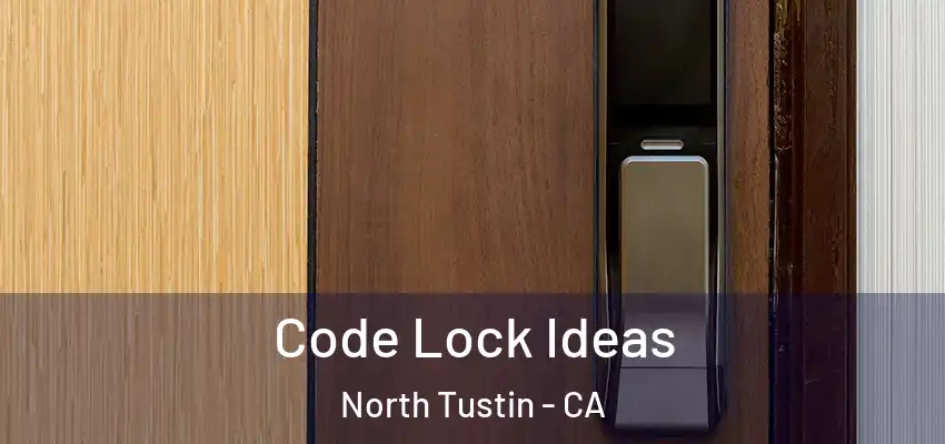  Code Lock Ideas North Tustin - CA