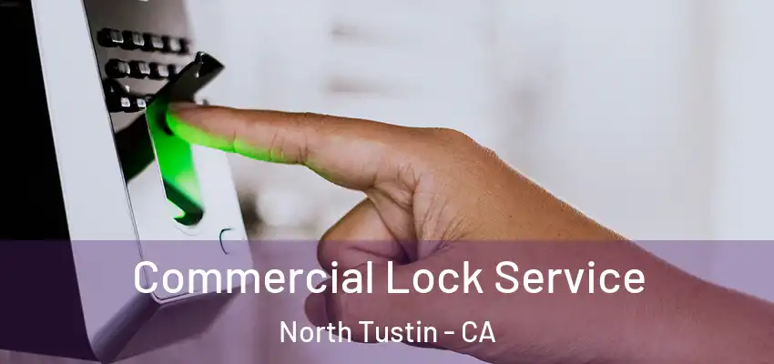 Commercial Lock Service North Tustin - CA