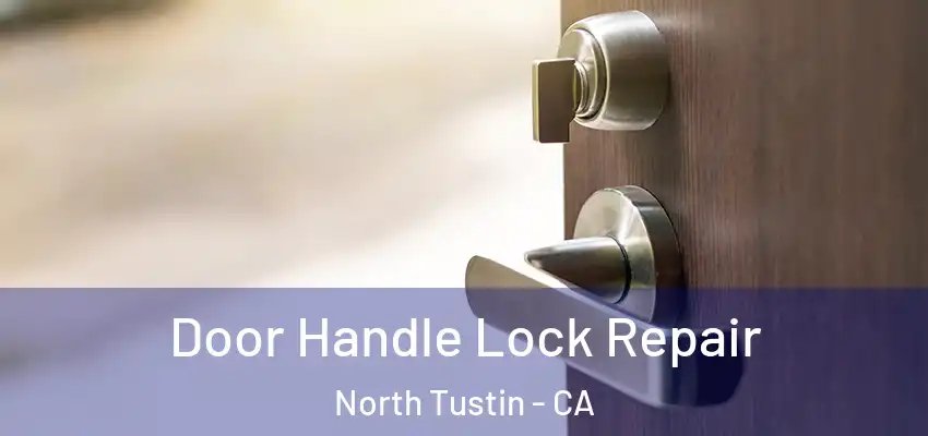 Door Handle Lock Repair North Tustin - CA