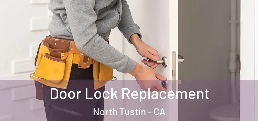 Door Lock Replacement North Tustin - CA