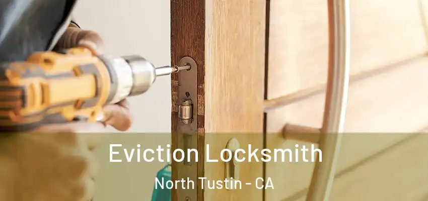  Eviction Locksmith North Tustin - CA