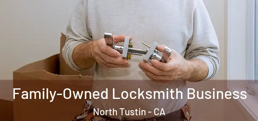  Family-Owned Locksmith Business North Tustin - CA