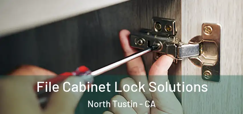  File Cabinet Lock Solutions North Tustin - CA