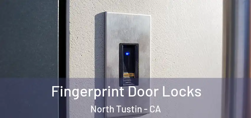Fingerprint Door Locks North Tustin - CA
