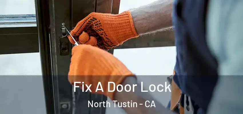  Fix A Door Lock North Tustin - CA