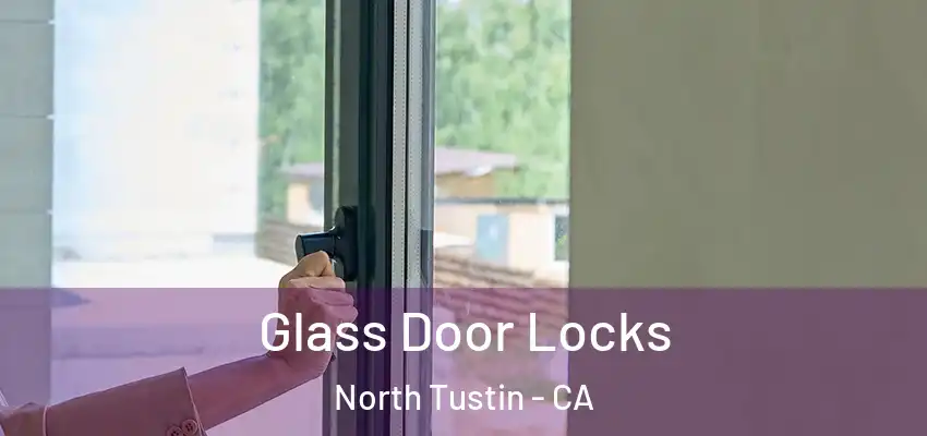 Glass Door Locks North Tustin - CA