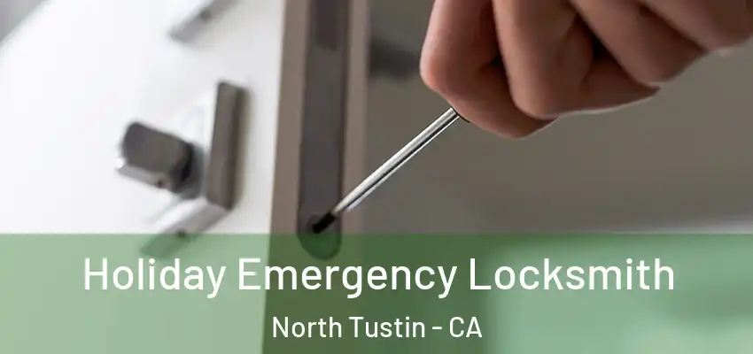  Holiday Emergency Locksmith North Tustin - CA