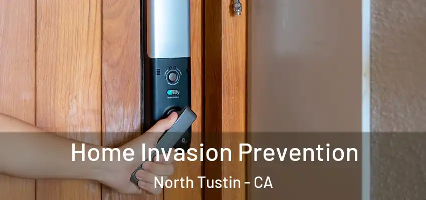 Home Invasion Prevention North Tustin - CA