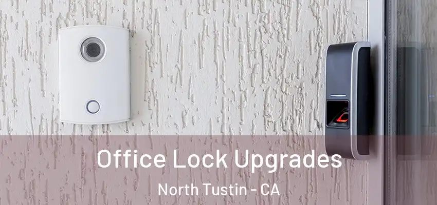  Office Lock Upgrades North Tustin - CA