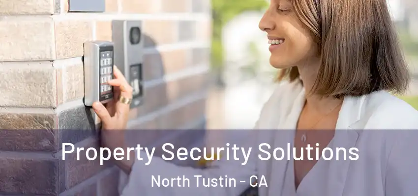 Property Security Solutions North Tustin - CA