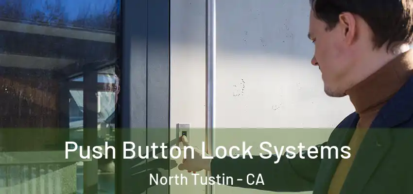 Push Button Lock Systems North Tustin - CA