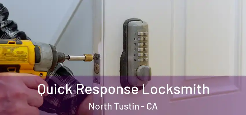Quick Response Locksmith North Tustin - CA