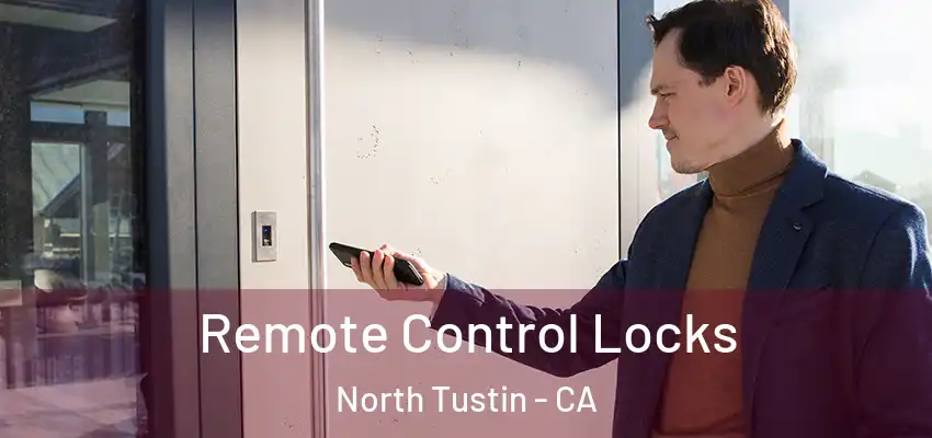 Remote Control Locks North Tustin - CA