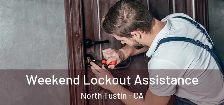 Weekend Lockout Assistance North Tustin - CA